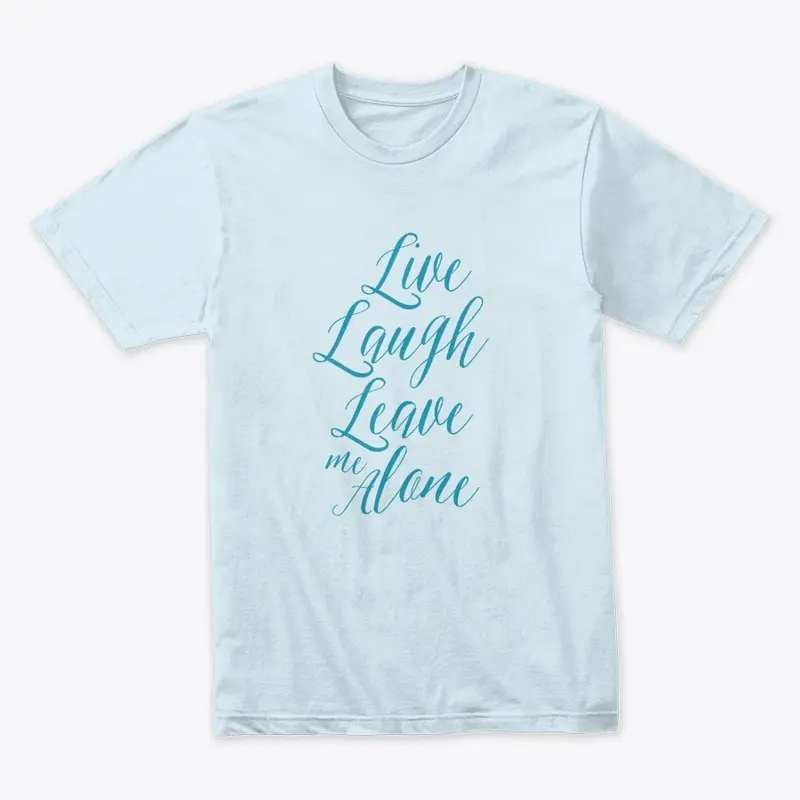 "Leave Me Alone" Blue Design