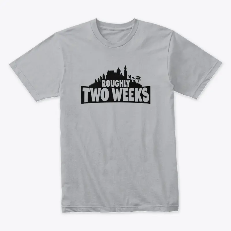 "Roughly Two Weeks" Black Design